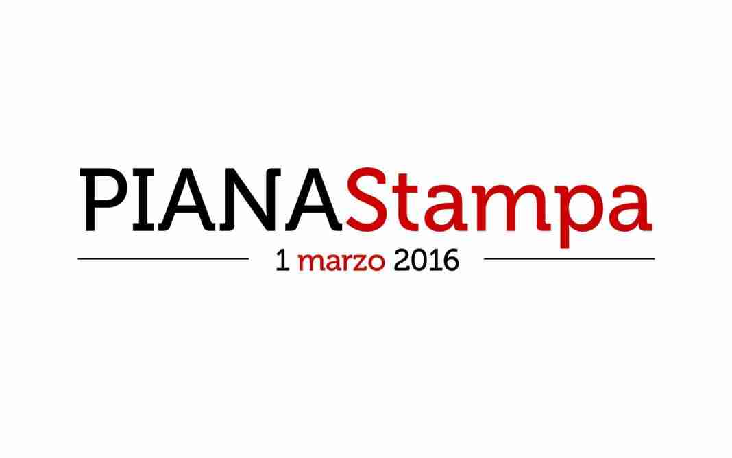 Piana Stampa di martedì 1 marzo 2016